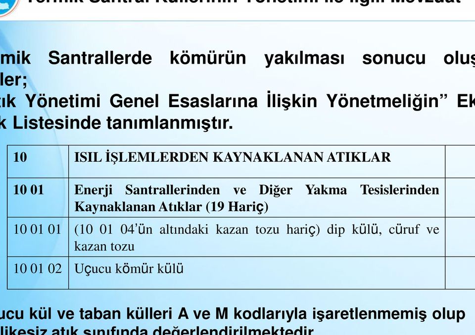 10 ISIL İŞLEMLERDEN KAYNAKLANAN ATIKLAR 10 01 Enerji Santrallerinden ve Diğer Yakma Tesislerinden Kaynaklanan Atıklar