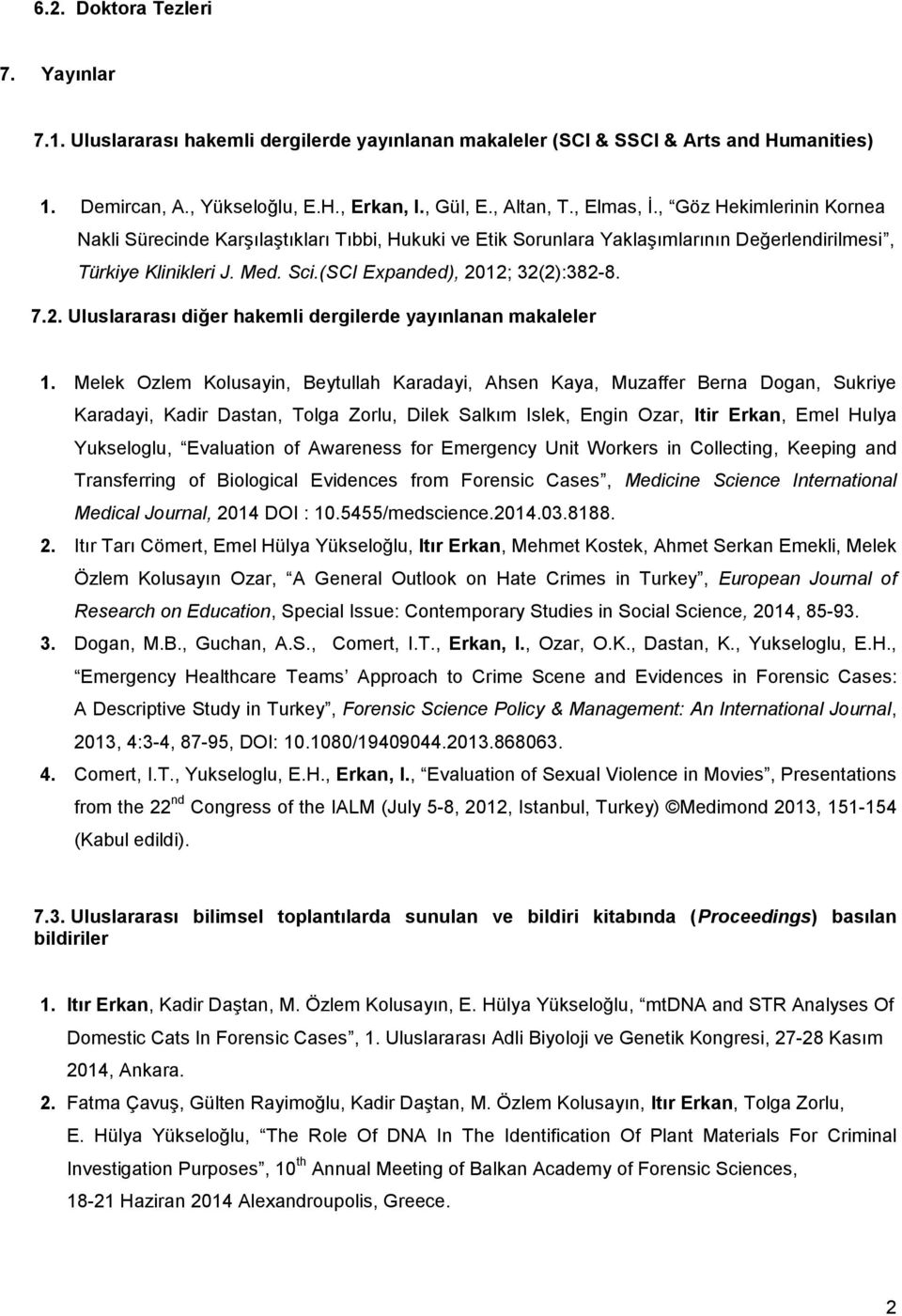 (SCI Expanded), 2012; 32(2):382-8. 7.2. Uluslararası diğer hakemli dergilerde yayınlanan makaleler 1.