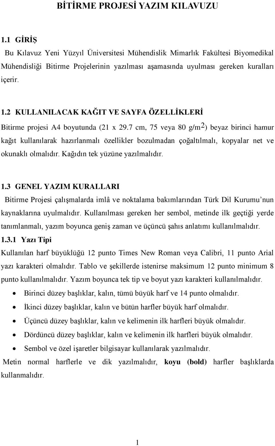 2 KULLANILACAK KAĞIT VE SAYFA ÖZELLİKLERİ Bitirme projesi A4 boyutunda (21 x 29.