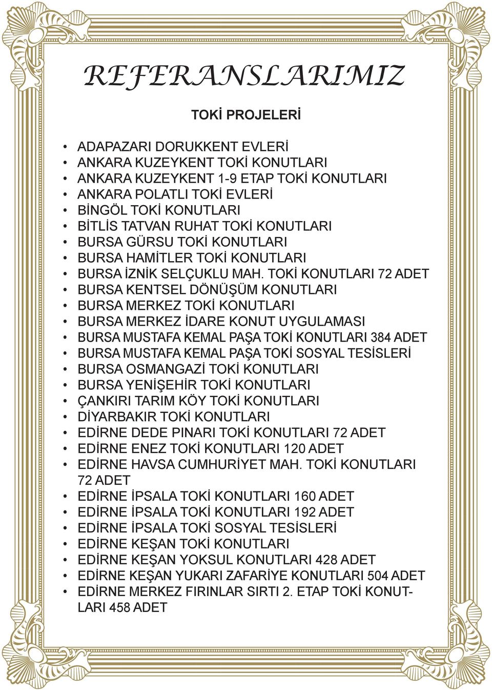 TOKİ KONUTLARI 72 ADET BURSA KENTSEL DÖNÜŞÜM KONUTLARI BURSA MERKEZ TOKİ KONUTLARI BURSA MERKEZ İDARE KONUT UYGULAMASI BURSA MUSTAFA KEMAL PAŞA TOKİ KONUTLARI 384 ADET BURSA MUSTAFA KEMAL PAŞA TOKİ