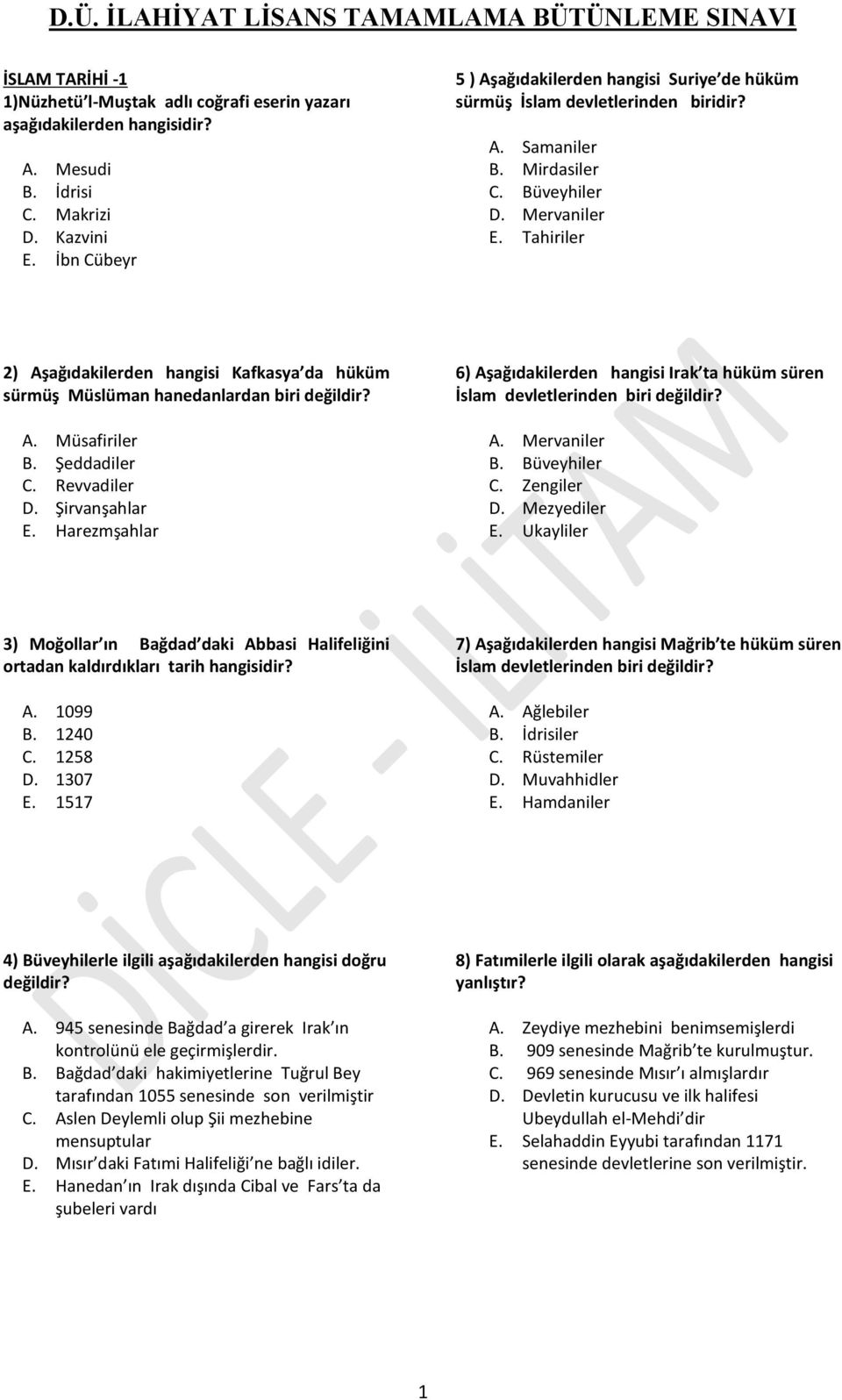 Tahiriler 2) Aşağıdakilerden hangisi Kafkasya da hüküm sürmüş Müslüman hanedanlardan biri değildir? A. Müsafiriler B. Şeddadiler C. Revvadiler D. Şirvanşahlar E.