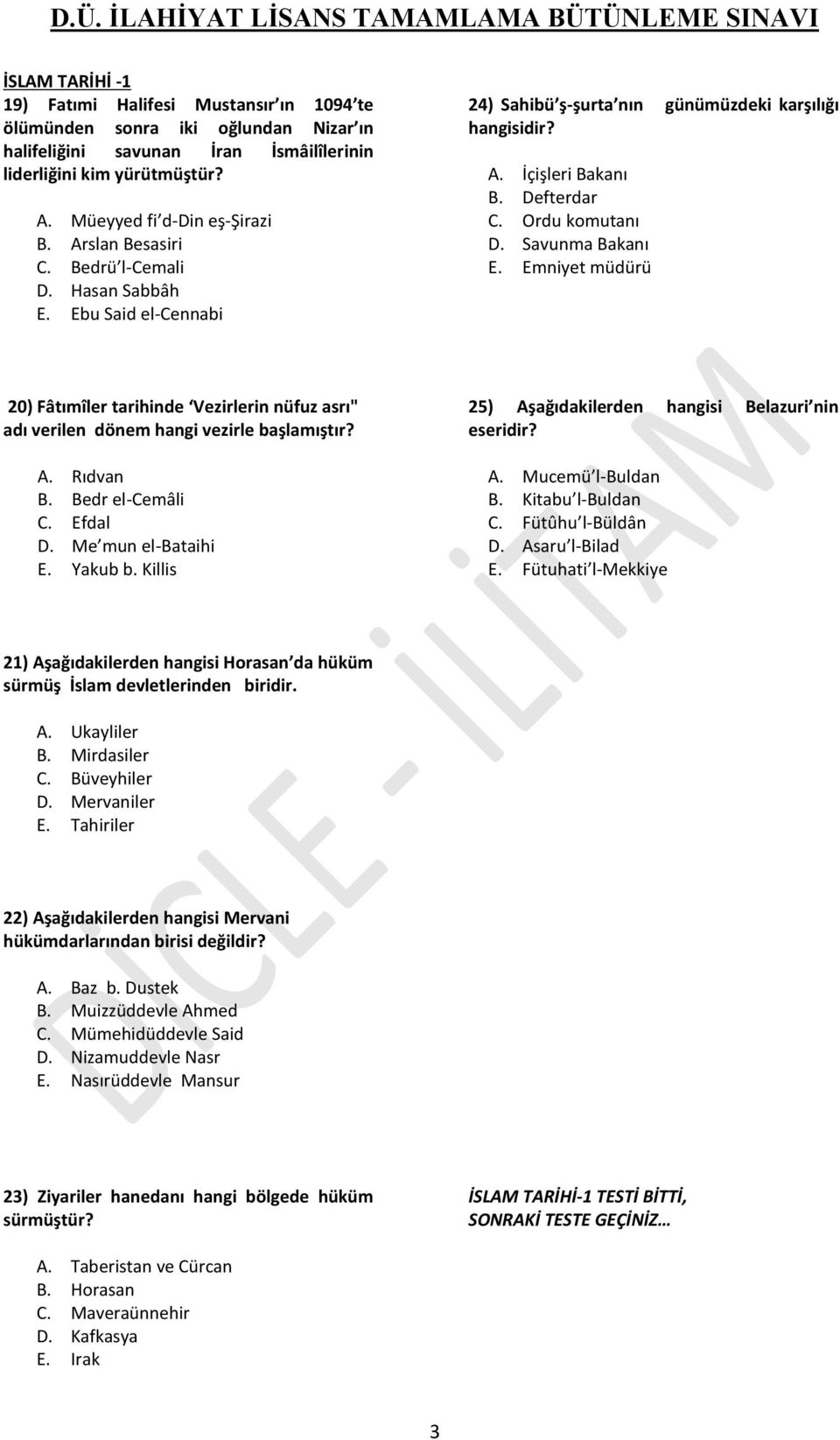 Emniyet müdürü 20) Fâtımîler tarihinde Vezirlerin nüfuz asrı" adı verilen dönem hangi vezirle başlamıştır? A. Rıdvan B. Bedr el-cemâli C. Efdal D. Me mun el-bataihi E. Yakub b.