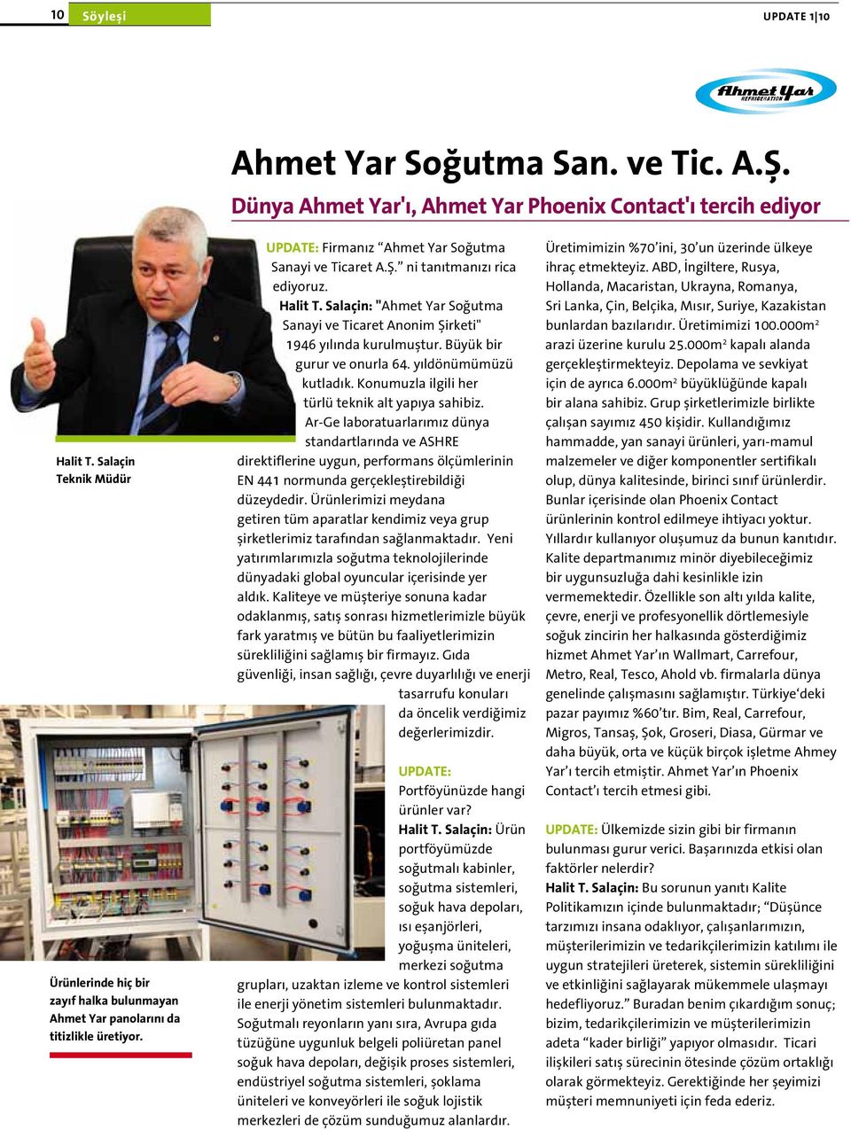 Halit T. Salaçin: "Ahmet Yar Soğutma Sanayi ve Ticaret Anonim Şirketi" 1946 yılında kurulmuştur. Büyük bir gurur ve onurla 64. yıldönümümüzü kutladık.
