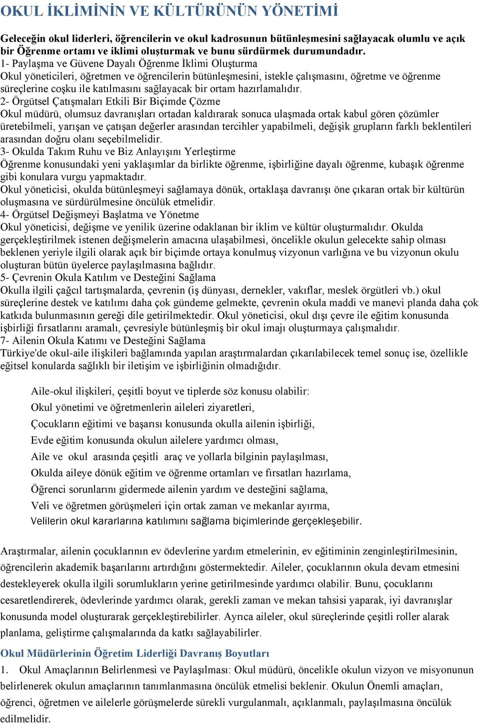 1- Paylaşma ve Güvene Dayalı Öğrenme İklimi Oluşturma Okul yöneticileri, öğretmen ve öğrencilerin bütünleşmesini, istekle çalışmasını, öğretme ve öğrenme süreçlerine coşku ile katılmasını sağlayacak