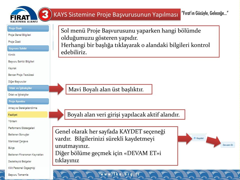 Mavi Boyalı alan üst başlıktır. Boyalı alan veri girişi yapılacak aktif alandır.