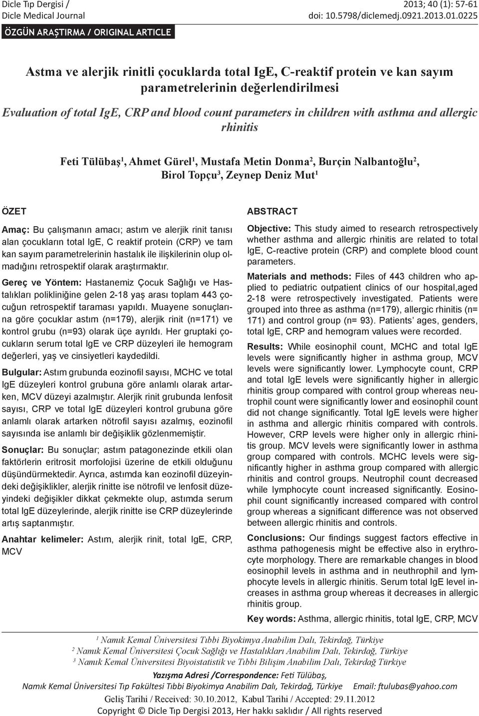 .01.0225 ÖZGÜN ARAŞTIRMA / ORIGINAL ARTICLE Astma ve alerjik rinitli çocuklarda total IgE, C-reaktif protein ve kan sayım parametrelerinin değerlendirilmesi Evaluation of total IgE, CRP and blood