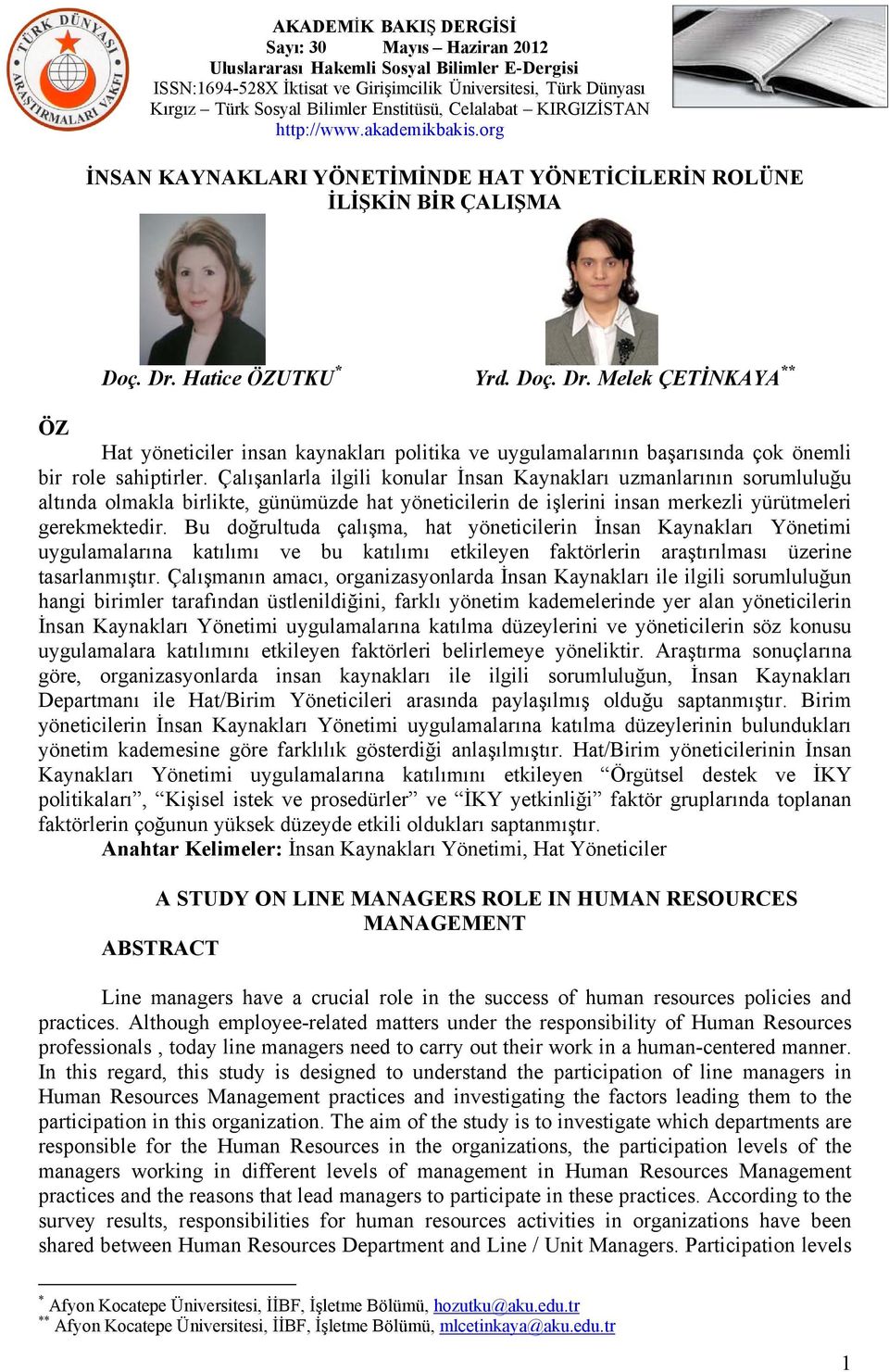 Çalışanlarla ilgili konular İnsan Kaynakları uzmanlarının sorumluluğu altında olmakla birlikte, günümüzde hat yöneticilerin de işlerini insan merkezli yürütmeleri gerekmektedir.