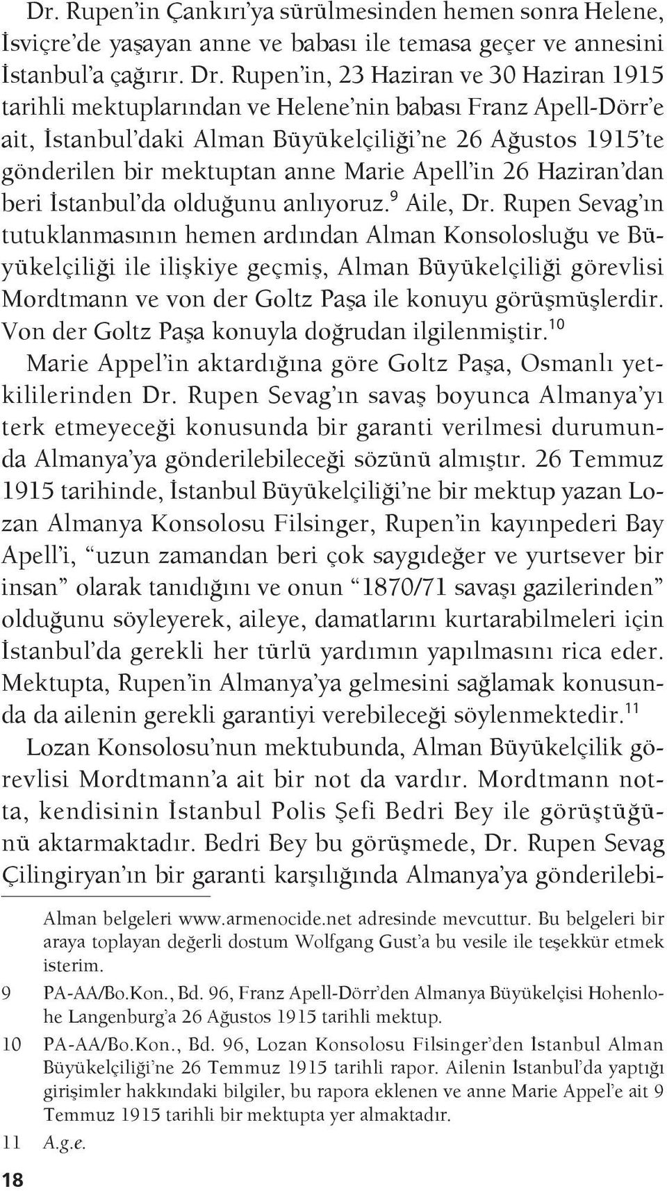 Apell in 26 Haziran dan beri İstanbul da olduğunu anlıyoruz. 9 Aile, Dr.