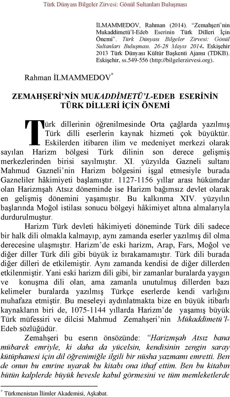 ZEMAHŞERİ NİN MUKADDİMETÜ L-EDEB ESERİNİN TÜRK DİLLERİ İÇİN ÖNEMİ T ürk dillerinin öğrenilmesinde Orta çağlarda yazılmış Türk dilli eserlerin kaynak hizmeti çok büyüktür.