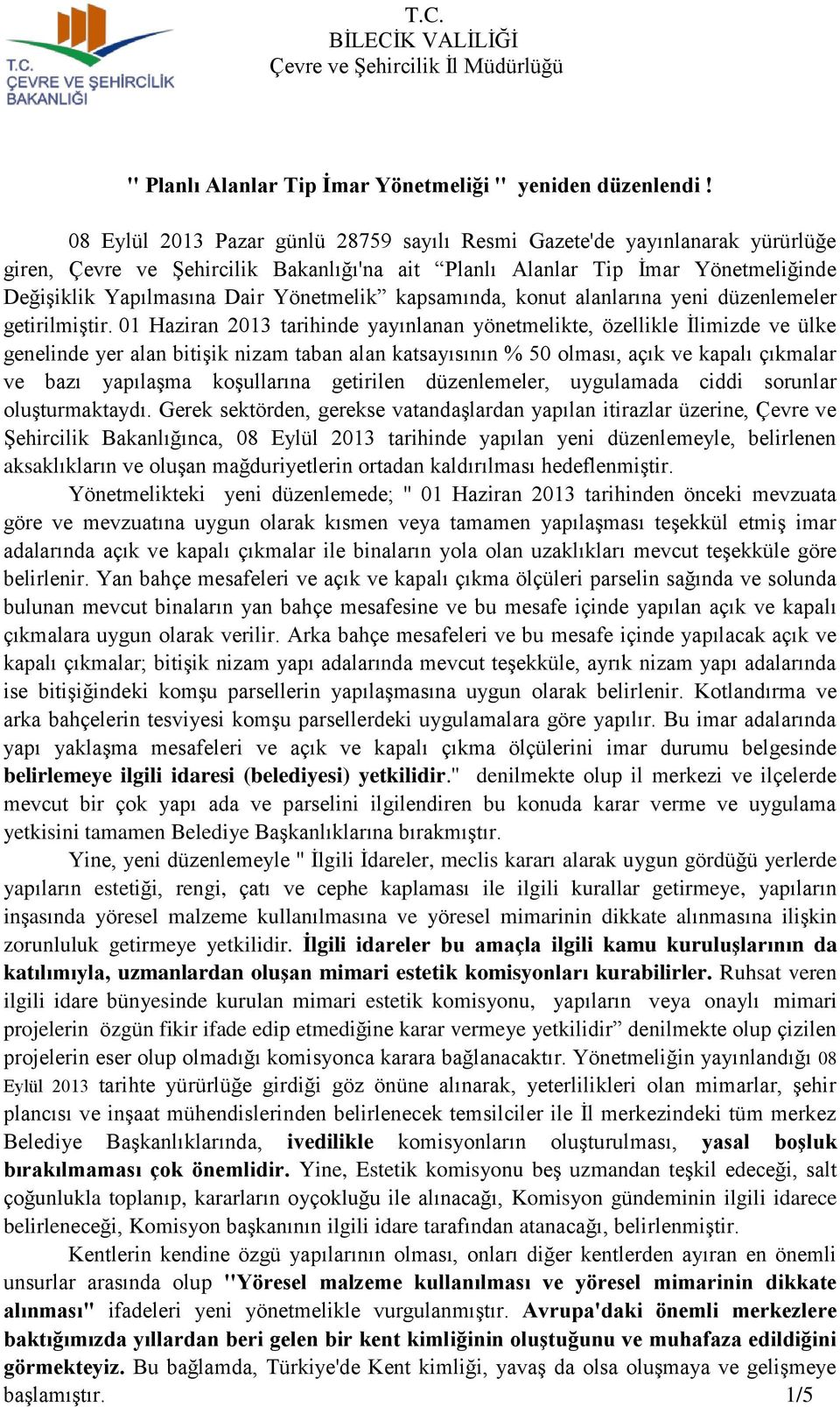 kapsamında, konut alanlarına yeni düzenlemeler getirilmiştir.