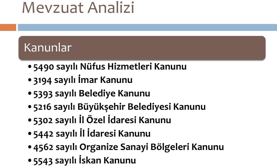 Belediyesi Kanunu 5302 sayılı İl Özel İdaresi Kanunu 5442 sayılı İl