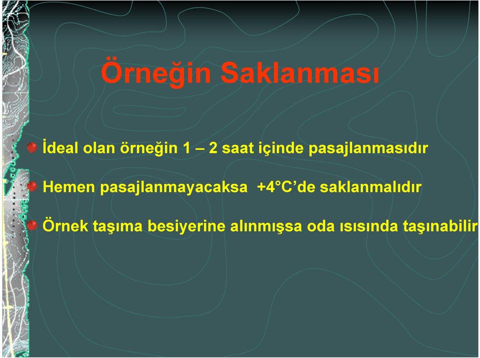 pasajlanmayacaksa +4 C de saklanmalıdır