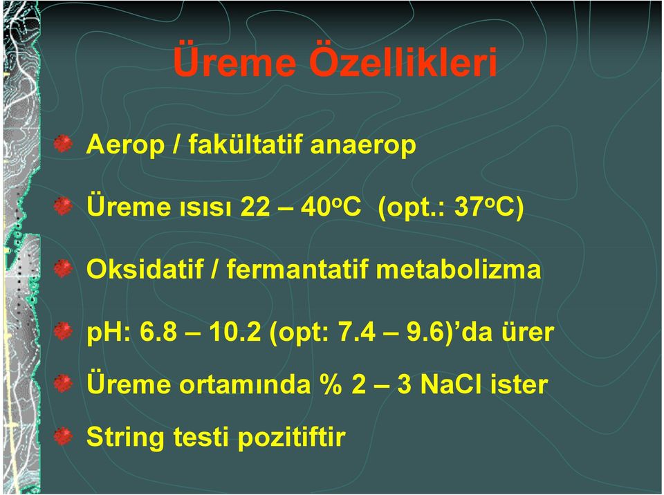 : 37 o C) Oksidatif / fermantatif metabolizma ph: 6.