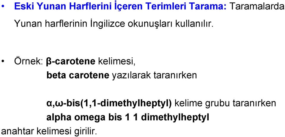 Örnek: β-carotene kelimesi, beta carotene yazılarak taranırken