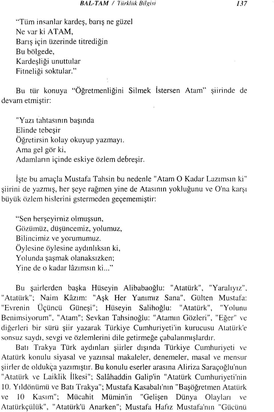 Ama gel gör ki, Adamların içinde eskiye özlem debreşir.