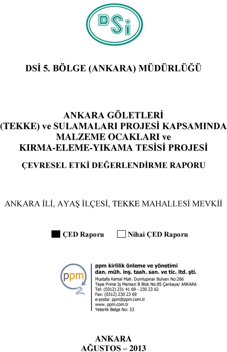 TEKKE MAHALLESİ MEVKİİ ÇED Raporu Nihai ÇED Raporu ppm kirlilik önleme ve yönetimi dan. müh. inş. taah. san. ve tic. ltd. şti. Mustafa Kemal Mah.