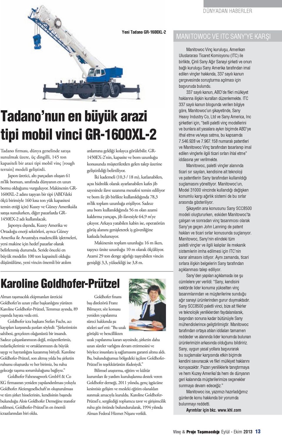 Makinenin GR- 1600XL-2 adını taşıyan bir tipi (ABD deki ölçü birimiyle 160 kısa ton yük kapasitesi temin ettiği için) Kuzey ve Güney Amerika da satışa sunulurken, diğer pazarlarda GR- 1450EX-2 adı