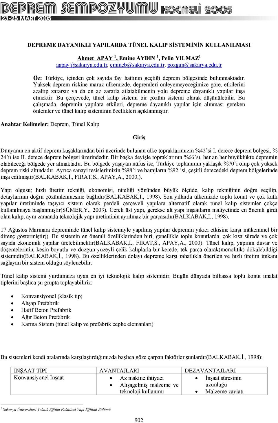 Yüksek deprem riskine maruz ülkemizde, depremleri önleyemeyeceğimize göre, etkilerini azaltıp zararsız ya da en az zararla atlatabilmenin yolu depreme dayanıklı yapılar inşa etmektir.