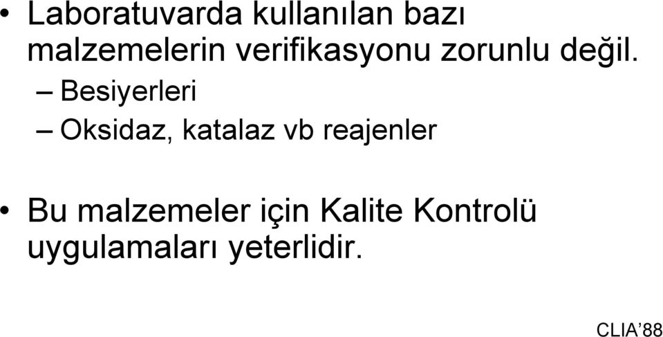 Besiyerleri Oksidaz, katalaz vb reajenler Bu