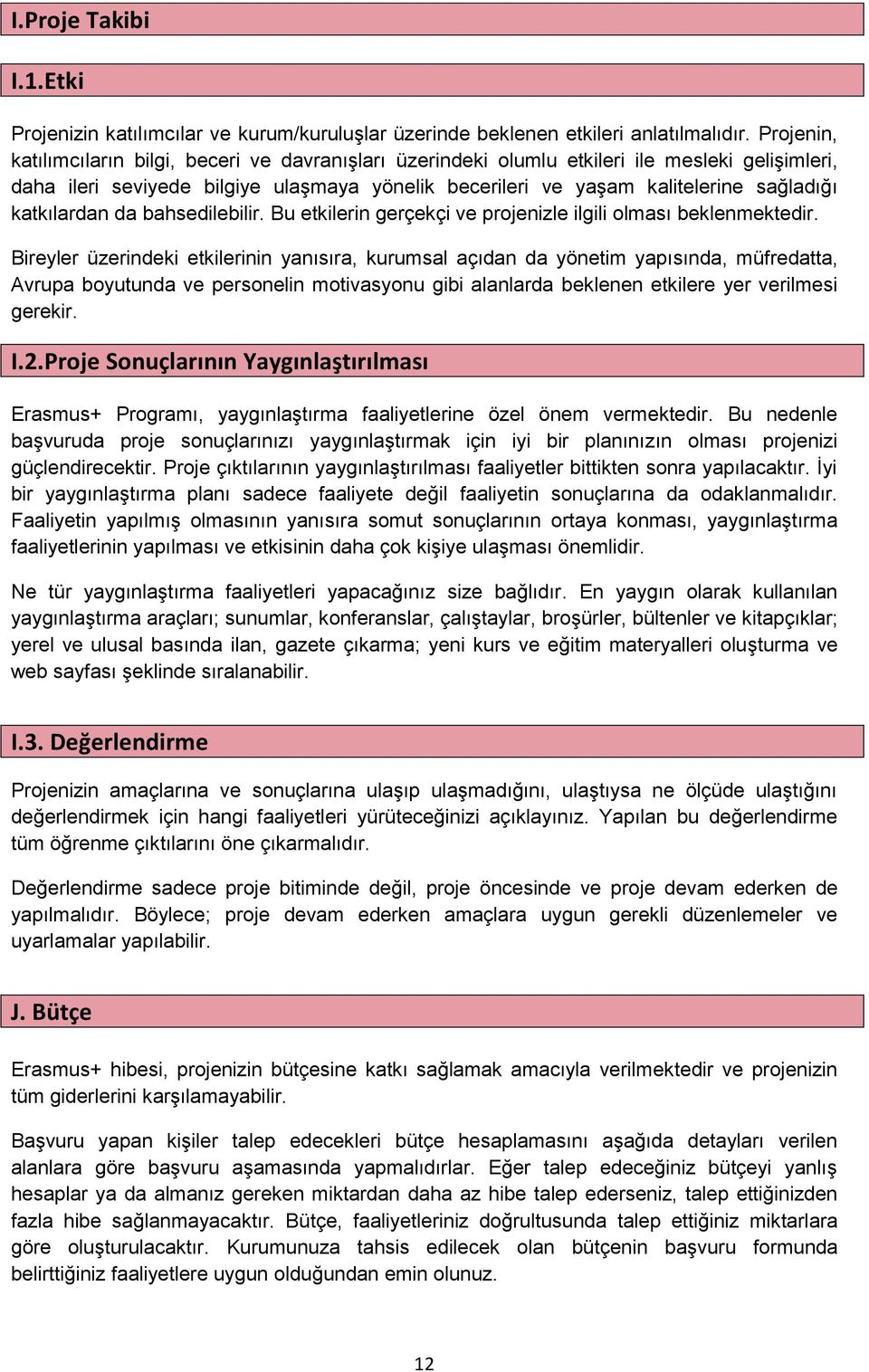 katkılardan da bahsedilebilir. Bu etkilerin gerçekçi ve projenizle ilgili olması beklenmektedir.