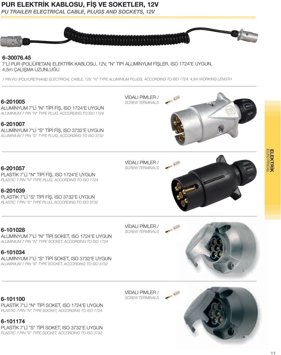 TO ISO 1724, 4,5m WORKING LENGTH 6-201005 ALUMİNYUM 7'Lİ "N" TİPİ FİŞ, ISO 1724'E UYGUN ALUMINIUM 7 PIN "N" TYPE PLUG, ACCORDING TO ISO 1724 VİDALI PİMLER / SCREW TERMINALS 6-201007 ALUMİNYUM 7'Lİ