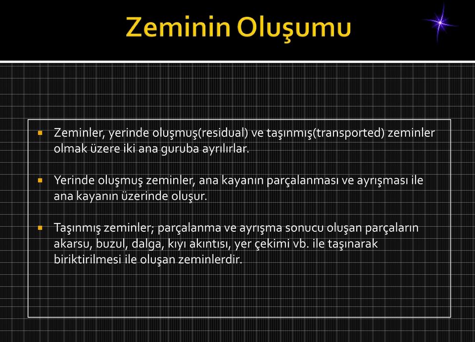 Yerinde oluşmuş zeminler, ana kayanın parçalanması ve ayrışması ile ana kayanın üzerinde