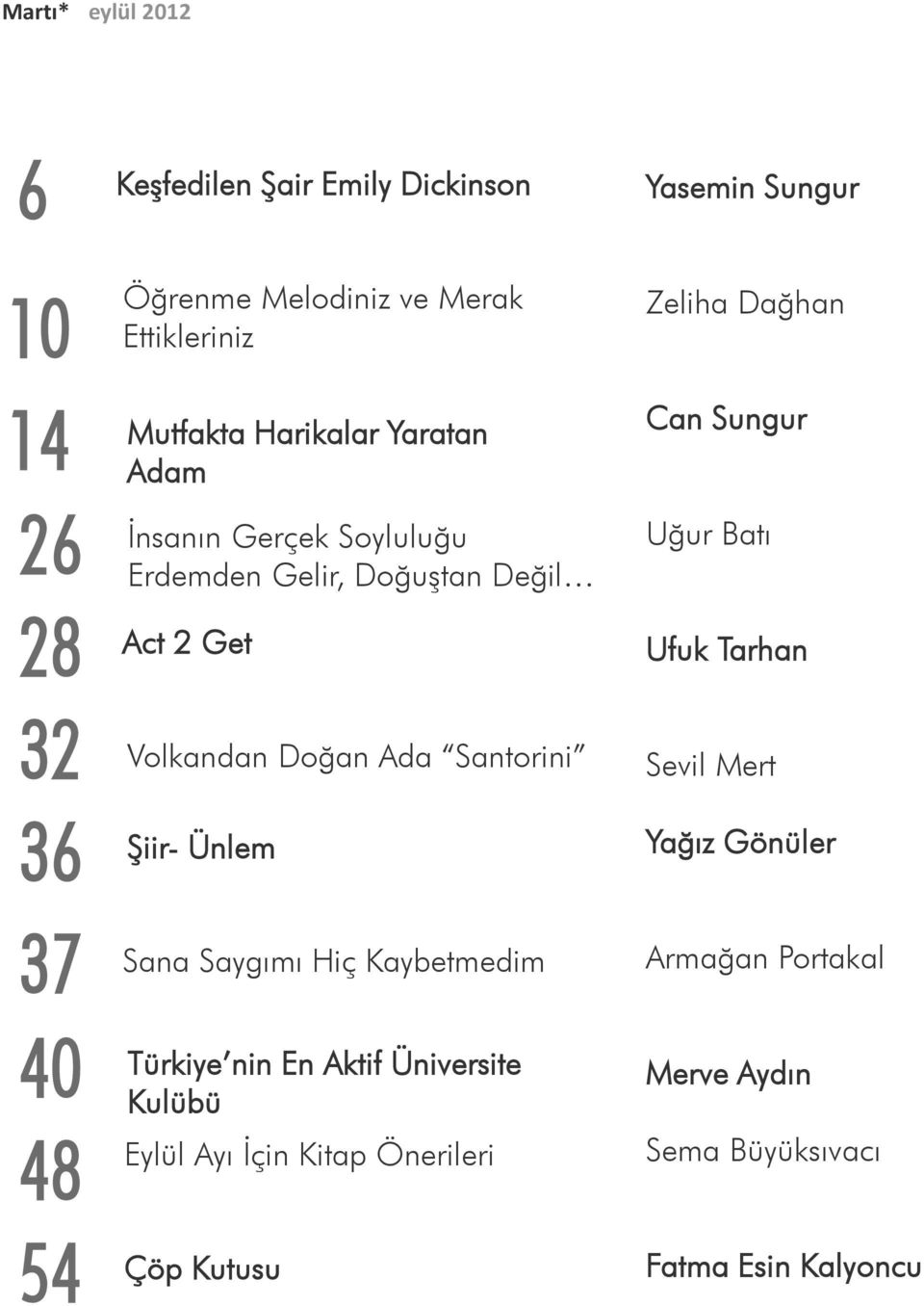 Ünlem Sana Saygımı Hiç Kaybetmedim Türkiye nin En Aktif Üniversite Kulübü Eylül Ayı İçin Kitap Önerileri Çöp Kutusu Yasemin