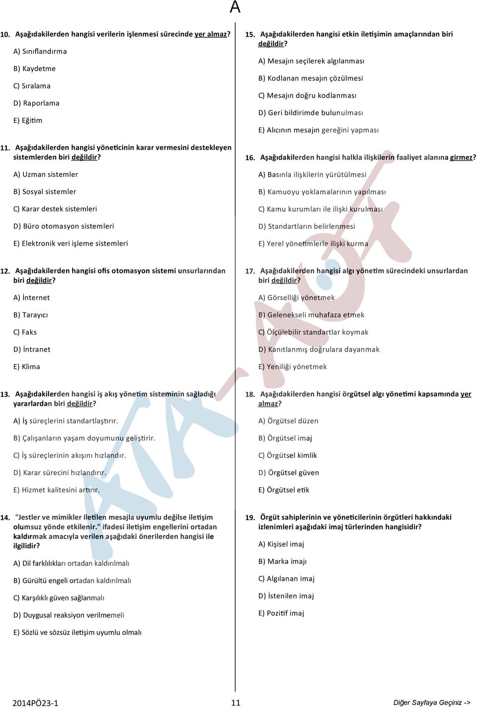 A) Mesajın seçilerek algılanması B) Kodlanan mesajın çözülmesi C) Mesajın doğru kodlanması D) Geri bildirimde bulunulması E) Alıcının mesajın gereğini yapması 11.