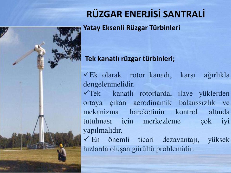 Tek kanatlı rotorlarda, ilave yüklerden ortaya çıkan aerodinamik balanssızlık ve