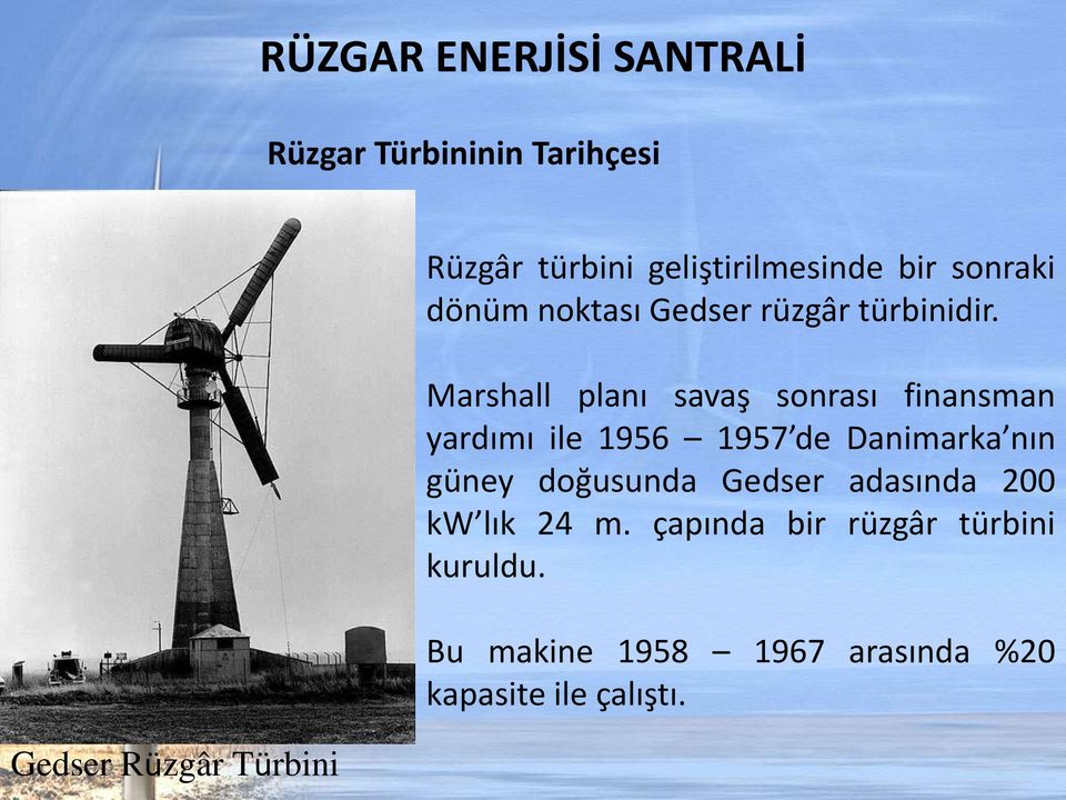 Marshall planı savaş sonrası finansman yardımı ile 1956 1957 de Danimarka nın güney