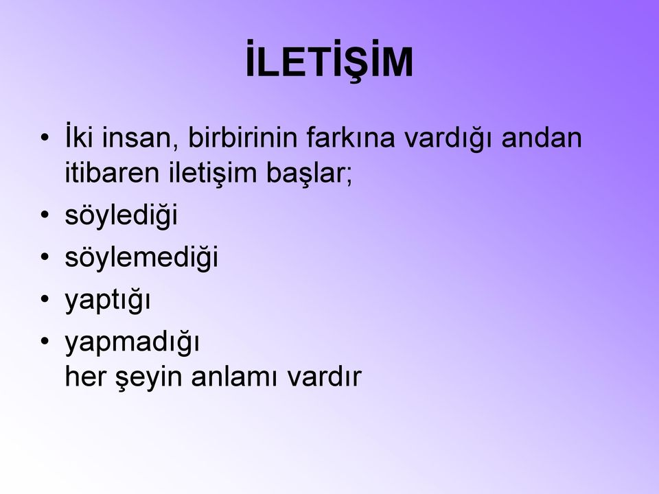 iletişim başlar; söylediği