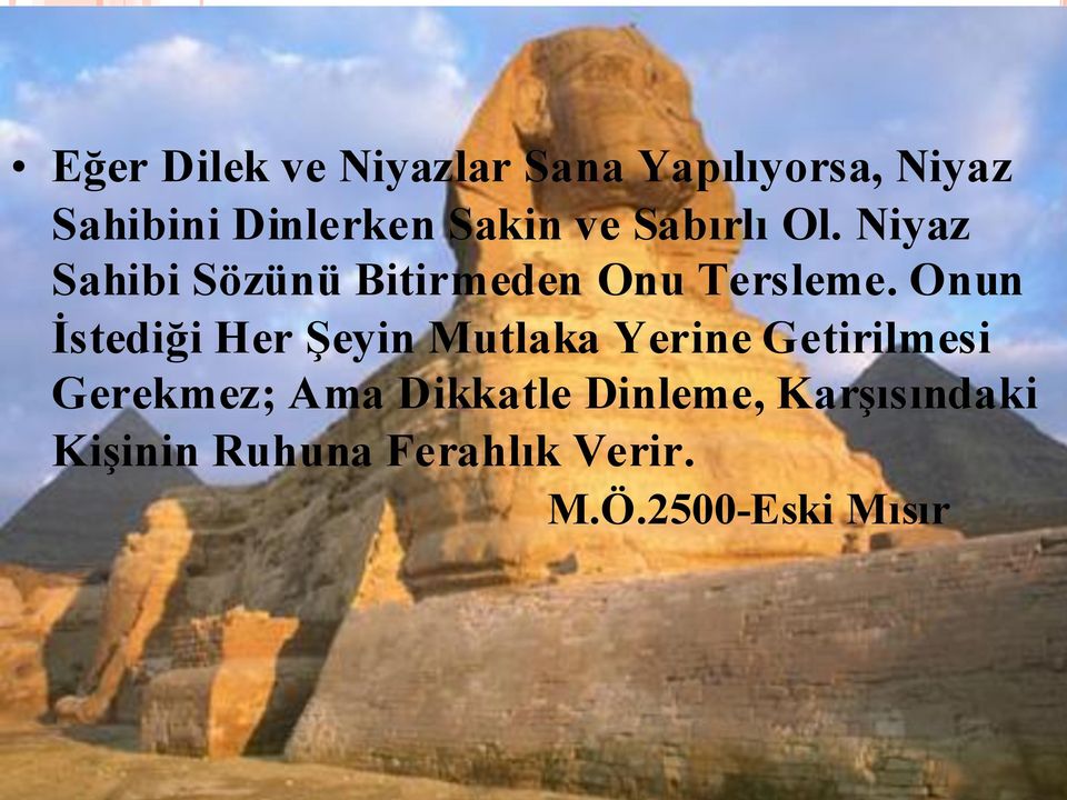 Onun İstediği Her Şeyin Mutlaka Yerine Getirilmesi Gerekmez; Ama