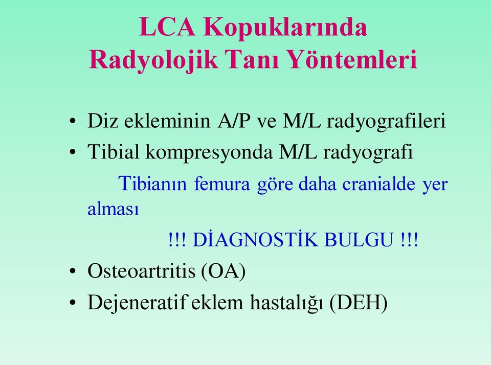 Tibianın femura göre daha cranialde yer alması Osteoartritis