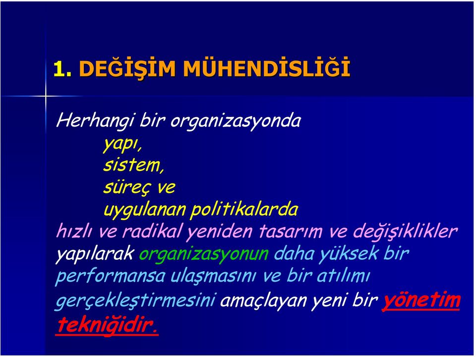 değişiklikler yapılarak organizasyonun daha yüksek bir performansa