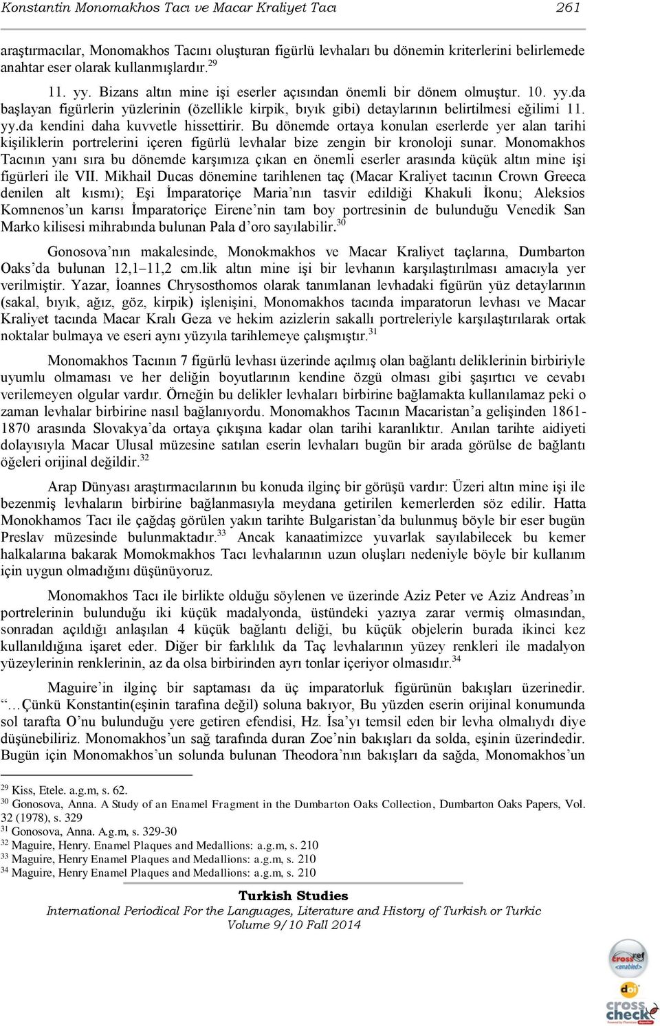 Bu dönemde ortaya konulan eserlerde yer alan tarihi kişiliklerin portrelerini içeren figürlü levhalar bize zengin bir kronoloji sunar.