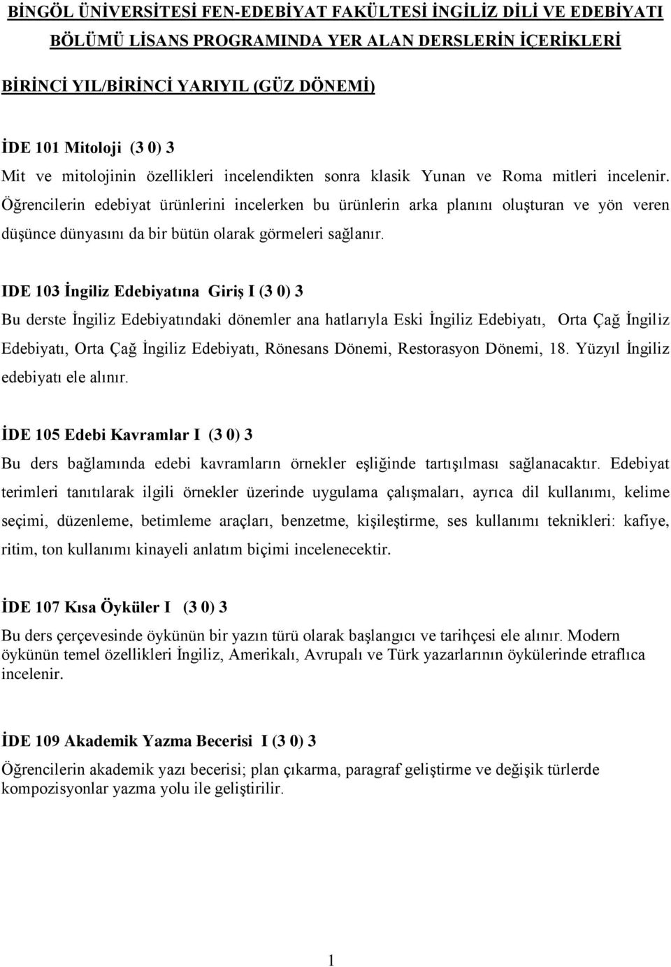 Öğrencilerin edebiyat ürünlerini incelerken bu ürünlerin arka planını oluşturan ve yön veren düşünce dünyasını da bir bütün olarak görmeleri sağlanır.