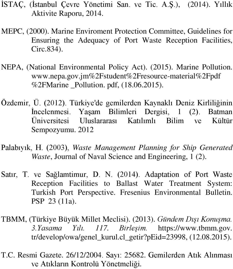 nepa.gov.jm%2fstudent%2fresource-material%2fpdf %2FMarine _Pollution. pdf, (18.06.2015). Özdemir, Ü. (2012). Türkiye'de gemilerden Kaynaklı Deniz Kirliliğinin İncelenmesi.