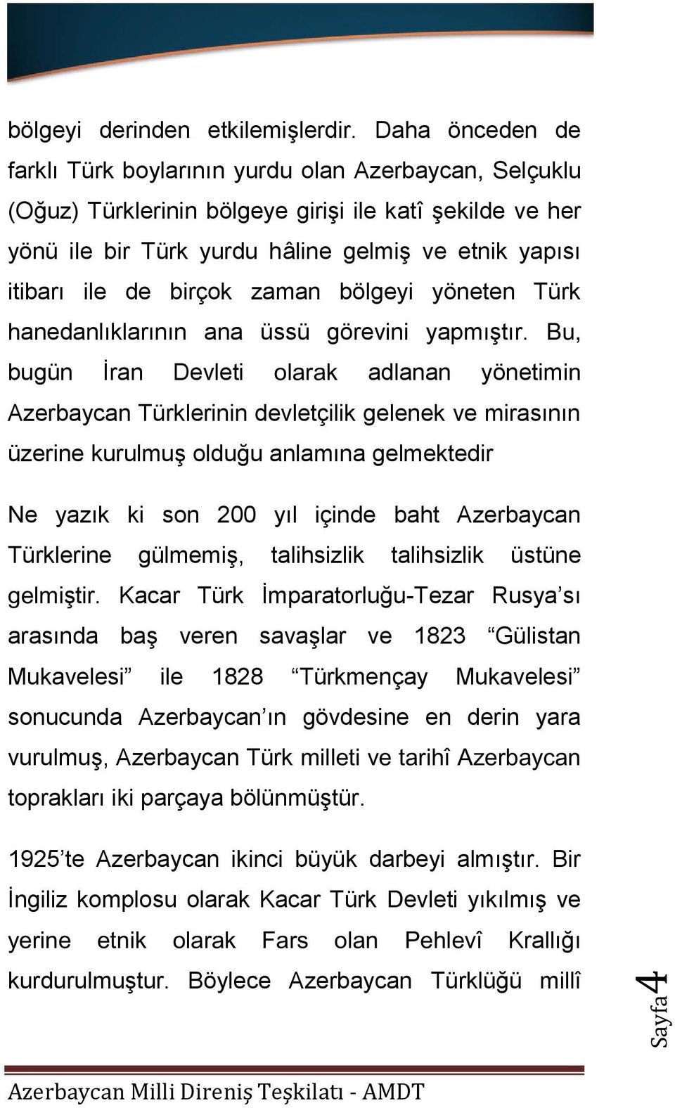 birçok zaman bölgeyi yöneten Türk hanedanlıklarının ana üssü görevini yapmıştır.