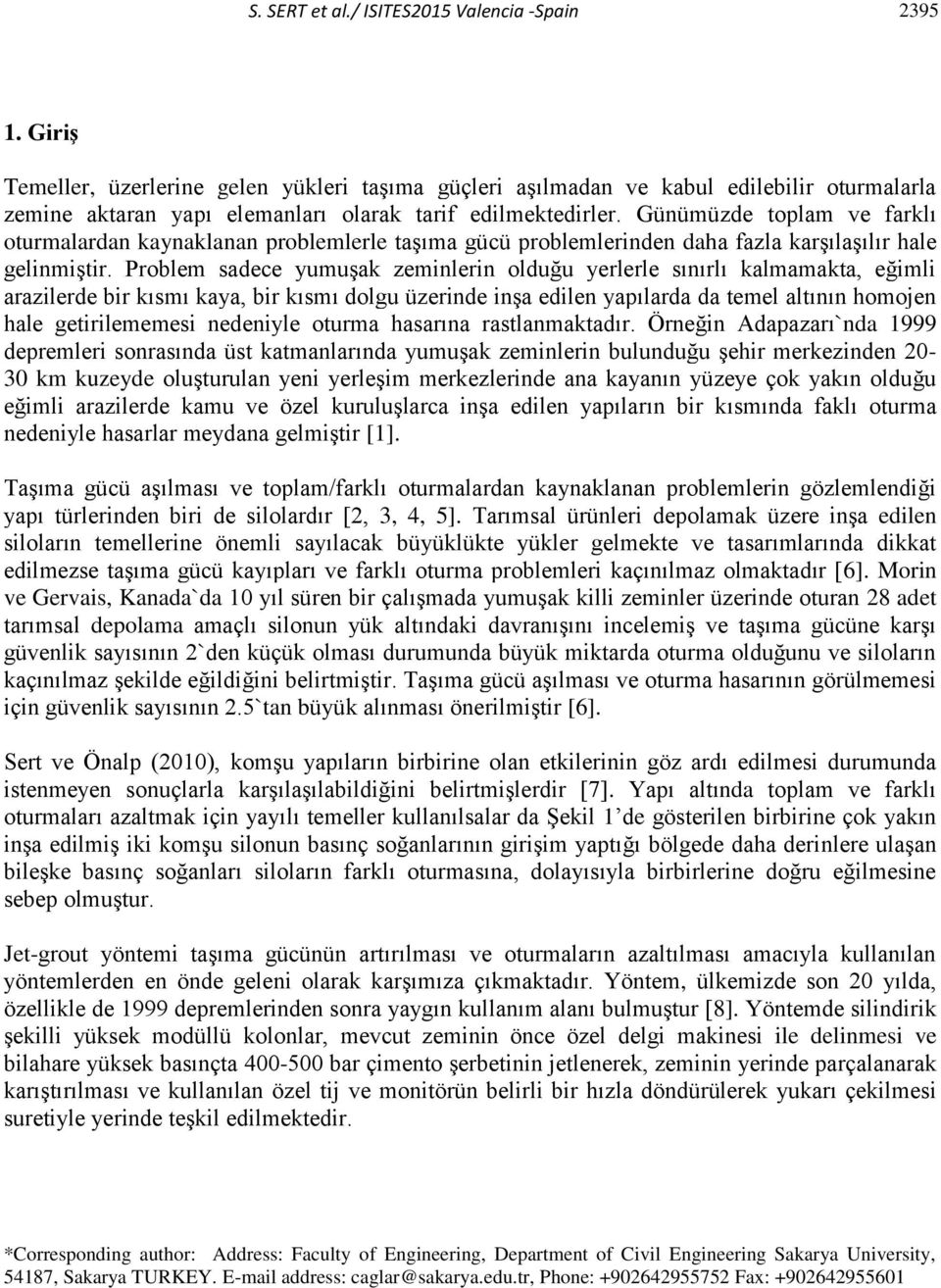 Günümüzde toplam ve farklı oturmalardan kaynaklanan problemlerle taşıma gücü problemlerinden daha fazla karşılaşılır hale gelinmiştir.