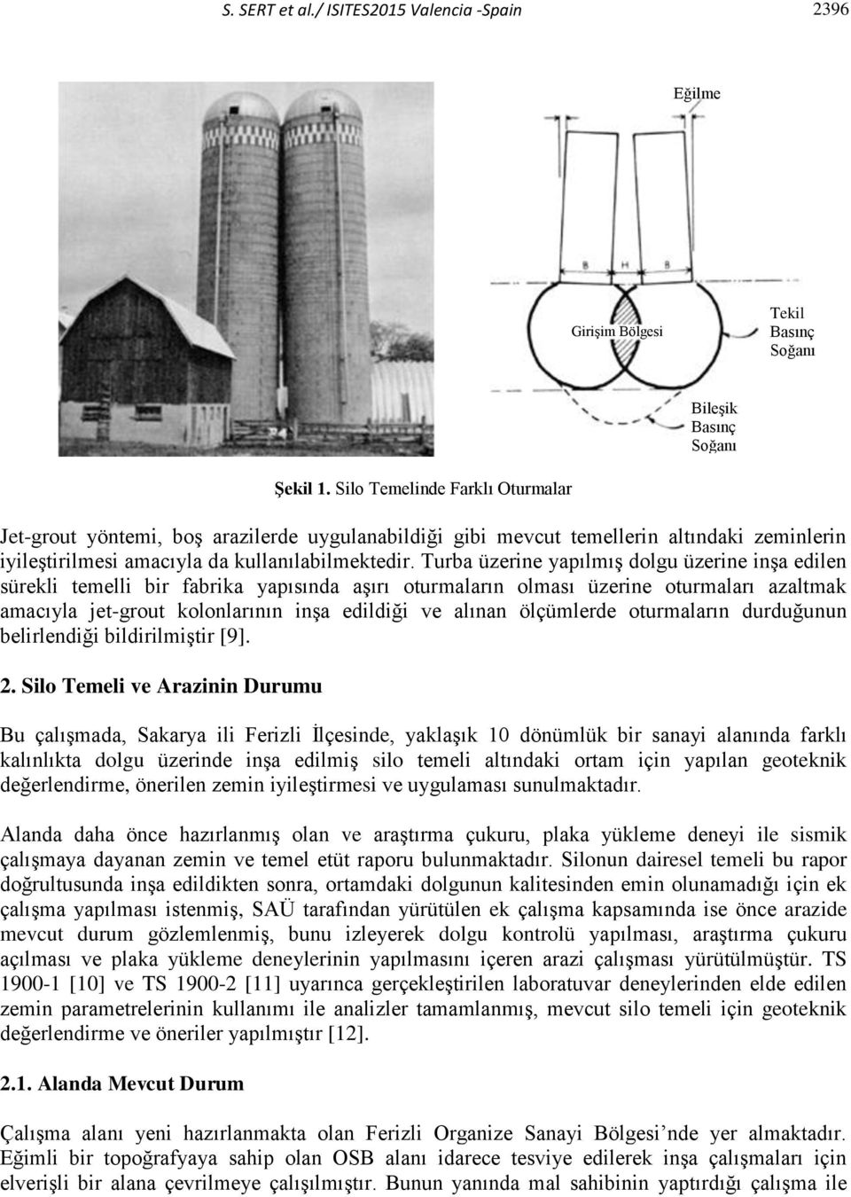 Turba üzerine yapılmış dolgu üzerine inşa edilen sürekli temelli bir fabrika yapısında aşırı oturmaların olması üzerine oturmaları azaltmak amacıyla jet-grout kolonlarının inşa edildiği ve alınan