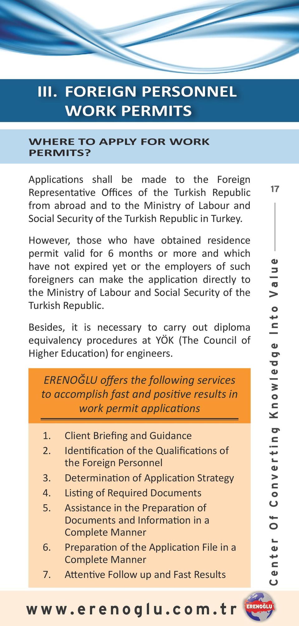 However, those who have obtained residence permit valid for 6 months or more and which have not expired yet or the employers of such foreigners can make the application directly to the Ministry of