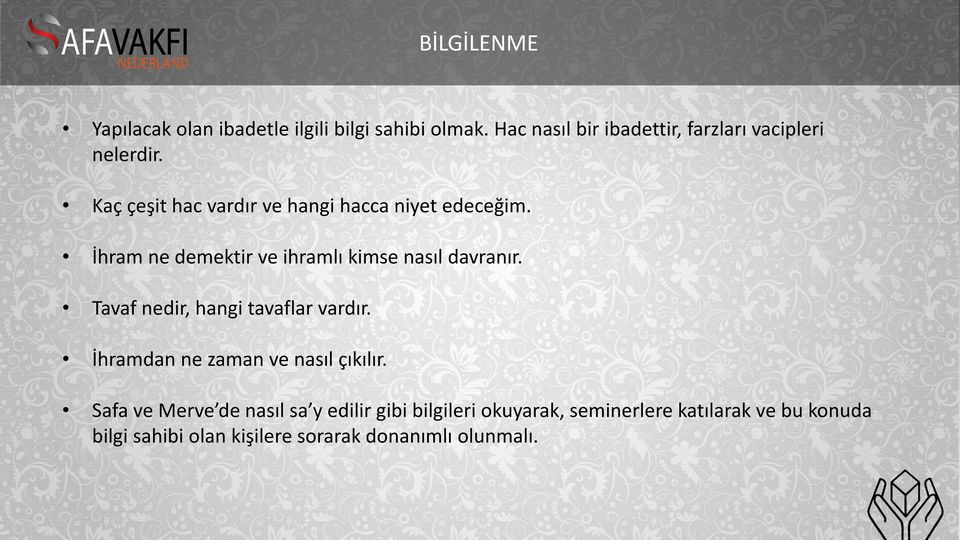 İhram ne demektir ve ihramlı kimse nasıl davranır. Tavaf nedir, hangi tavaflar vardır.