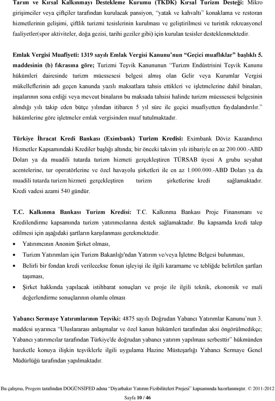 Emlak Vergisi Muafiyeti: 1319 sayılı Emlak Vergisi Kanunu nun Geçici muaflıklar başlıklı 5.