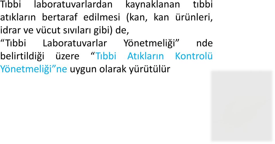 de, Tıbbi Laboratuvarlar Yönetmeliği nde belirtildiği üzere