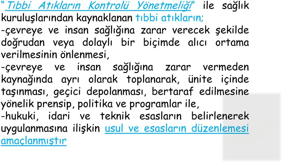 vermeden kaynağında ayrı olarak toplanarak, ünite içinde taşınması, geçici depolanması, bertaraf edilmesine yönelik prensip,