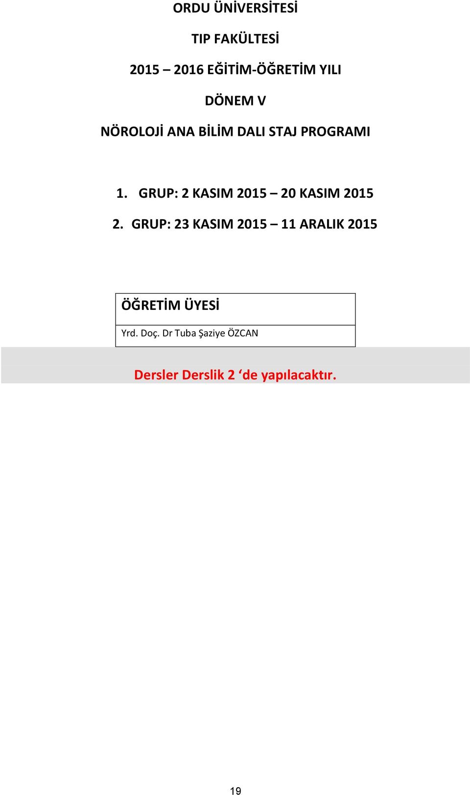 GRUP: 2 KASIM 2015 20 KASIM 2015 2.