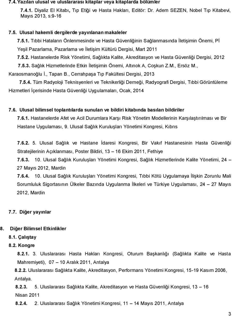 Tıbbi Hataların Önlenmesinde ve Hasta Güvenliğinin Sağlanmasında İletişimin Önemi, Pİ Yeşil Pazarlama, Pazarlama ve İletişim Kültürü Dergisi, Mart 20