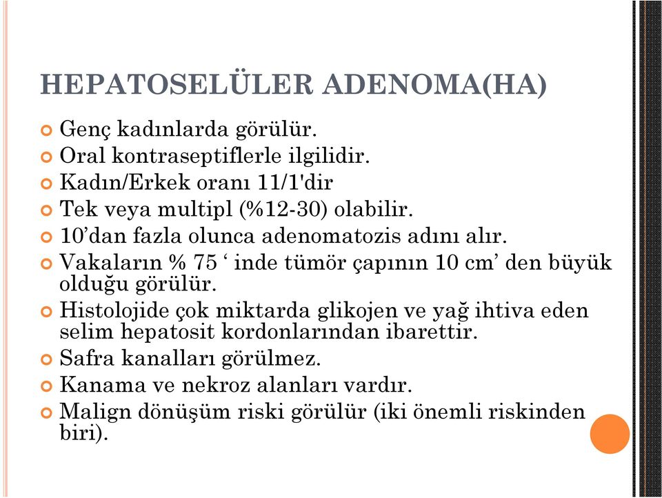 Vakaların % 75 inde tümör çapının 10 cm den büyük olduğu görülür.