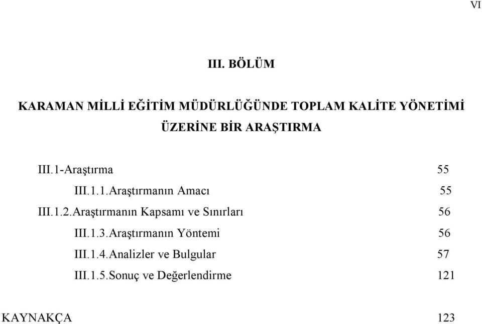 ARAŞTIRMA III.1-Araştırma 55 III.1.1.Araştırmanın Amacı 55 III.1.2.