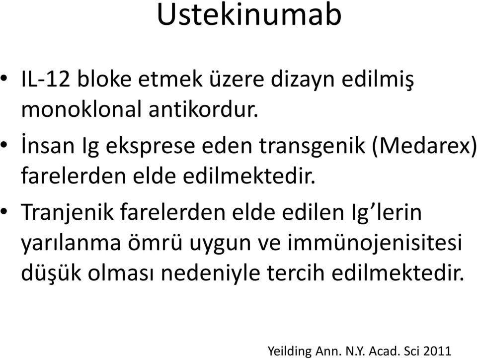 Tranjenik farelerden elde edilen Ig lerin yarılanma ömrü uygun ve